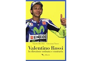 Valentino Rossi. In direzione ostinata e contraria