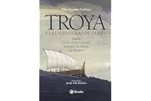 Troya y las aventuras de Ulises/ Troy and The Adventures of Ulysses: Basada En Las Obras Originales La Iliaada U La Odisea, De Homero