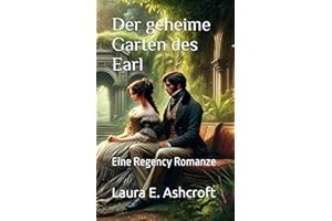 Der geheime Garten des Earl: Eine Regency Romanze (Die Sterlings)