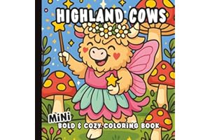 Fantasy Highland Cow Mini Coloring Book: Bold and Easy Line Art Featuring Cozy Whimsical Scenes for Kids and Adults | 50 Illustrations | 6 x 6 inches