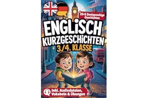 Cool 7-Minute Stories | 35+5 zweisprachige englische Kurzgeschichten für die 3./4. Klasse, um Englisch zu lernen und Ihrem Kind einen Vorsprung im Leben zu geben! Mit Hörbuch, Vokabeln und Übungen