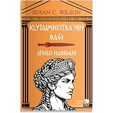 Klytaimnestra&rsquo;nın Bağı - Atreus Hanedanı