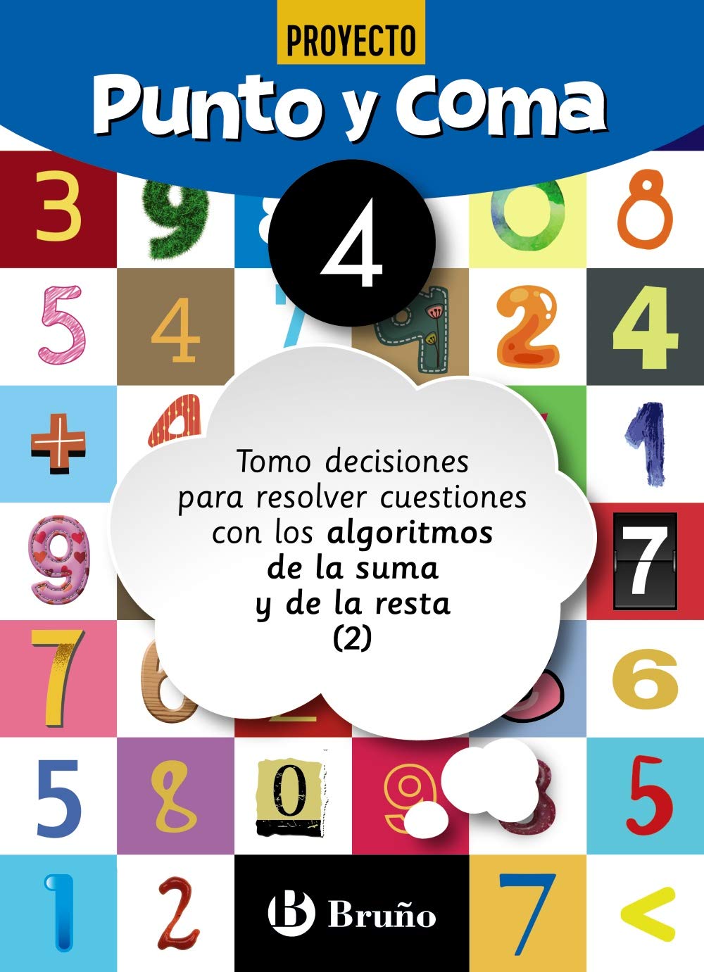Punto y Coma Matemáticas 4 Tomo decisiones para resolver cuestiones con los algoritmos de la suma y de la resta