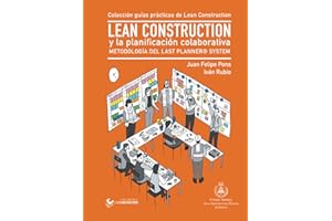 LEAN CONSTRUCTION y la Planificación Colaborativa: Metodología del Last Planner System (Colección de guías prácticas de Lean Construction)