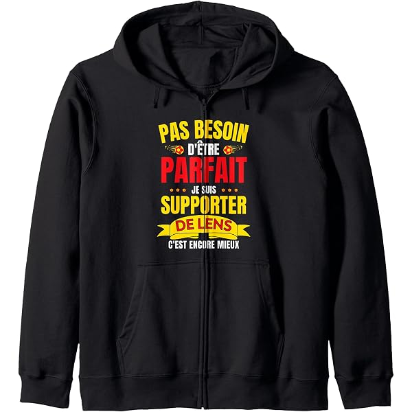 Sweat à Capuche Supporter Lens - "Je Ne Suis Pas Parfait Mais Je Suis Lensois" Cadeau Humour Foot