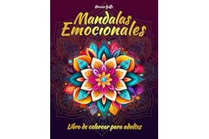 Mandalas Emocionales - Libro de Colorear para Adultos: ¡Maravillosas Imágenes Dibujadas a Mano en Varios Estilos para Aliviar la Ansiedad y el Estrés! (Colorea con las emociones)