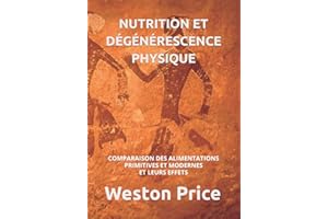 NUTRITION ET DÉGÉNÉRESCENCE PHYSIQUE: COMPARAISON DES ALIMENTATIONS PRIMITIVES ET MODERNES ET LEURS EFFETS