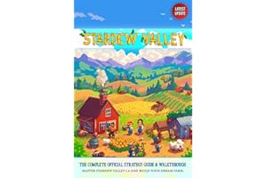 Stardew Valley – The Complete Official Strategy Guide & Walkthrough: Master Stardew Valley 1.6 and Build Your Dream Farm (Latest Update)