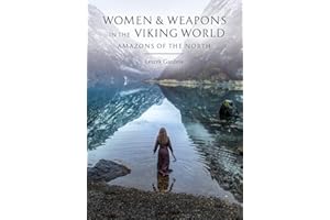Women and Weapons in the Viking World: Amazons of the North