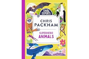 Superhero Animals: Chris Packham’s unmissable, new illustrated non-fiction children’s book for 2024 on animals, the environment and protecting our planet: Book 6