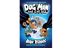 Dog Man And Cat Kid: A Graphic Novel (Dog Man #4): From The Creator Of Captain Underpants: Volume 4