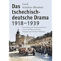 Das tschechisch-deutsche Drama 1918–1939: Errichtung und Zusammenbruch eines Vielvölkerstaates als Vorspiel zum Zweiten Weltk