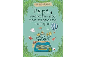 Papi, raconte-moi ton histoire unique: livre à remplir par Papi pour raconter ses mémoires, ses souvenirs et sa vie.