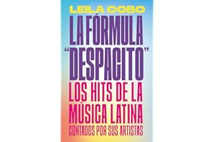 La Fórmula "Despacito": Los hits de la música latina contados por sus artistas