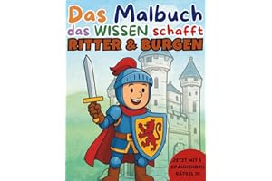 Ausmalbuch Ritter, Burgen & Drachen ab 4 Jahren – Mit mutigen Helden & spannendem Wissen für Kinder: Das Malbuch, das Wissen schafft! – Ritterlicher ... Tieren, Fahrzeugen, Berufen und mehr für Kin)