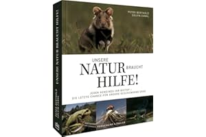 Bildband: Unsere Zukunft braucht Natur. Artenvielfalt: Die Garantie für unser Überleben: Was wir noch tun können – die letzte Chance für unsere geschundene Erde. Ein Bildband zum Thema Artenschutz.