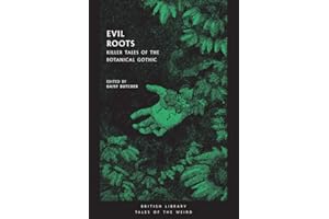Evil Roots: Killer Tales of the Botanical Gothic (British Library Tales of the Weird)