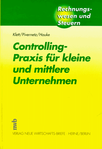Download Controlling- Praxis für kleine und mittlere Unternehmen. Auswertungen auf der Grundlage der eigenen Finanzbuchhaltung Download Controlling- Praxis für kleine und mittlere Unternehmen. Auswertungen auf der Grundlage der eigenen Finanzbuchhaltung