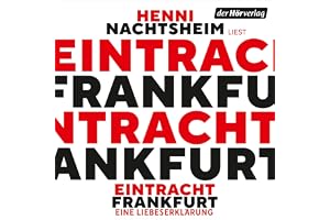 Eintracht Frankfurt: Eine Liebeserklärung