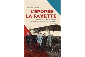 L’Épopée La Fayette: Une escadrille de volontaires américains combat pour la France 1914–1918