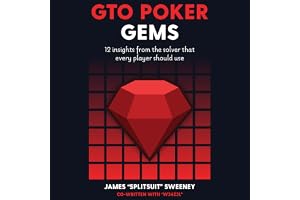 Gto Poker Gems: 12 Insights From the Solver That Every Player Should Use: GTO Poker Books: Unlock the Secrets of Optimal Poke