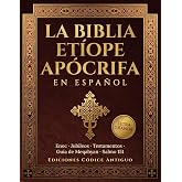 La Biblia Et&iacute;ope Ap&oacute;crifa en Espa&ntilde;ol: Edici&oacute;n Comentada en Letra Grande con el Libro de Enoc Completo, los Jubileos, los Test