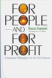 For People-And for Profit: A Business Philosophy for the 21st Century by 