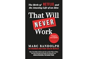 That Will Never Work: The Birth of Netflix and the Amazing Life of an Idea by the first CEO and co-founder Marc Randolph