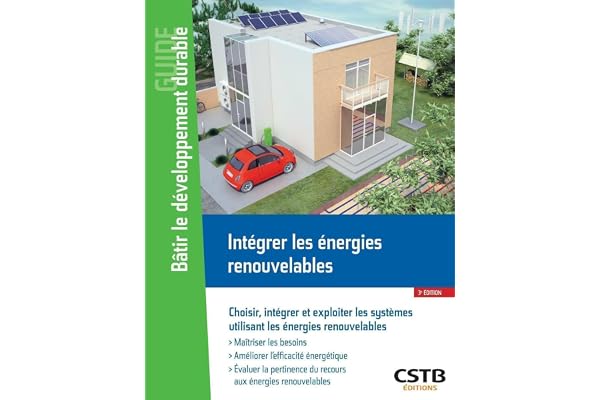 Intégrer les énergies renouvelables: Choisir, intégrer et exploiter les systèmes utilisant les énergies renouvelables