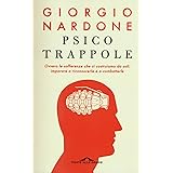 Psicotrappole ovvero le sofferenze che ci costruiamo da soli: imparare a riconoscerle e a combatterle