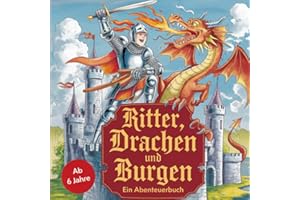 Ritter, Drachen und Burgen: Ein Abenteuerbuch