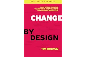 HARPER COLLINS PUBL. USA Change by Design, Revised and Updated: How Design Thinking Transforms Organizations and Inspires Innovation