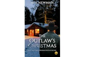 The Outlaw's Christmas: Eine Dry Creek Weihnachtsgeschichte (Dry Creek Chronicles)