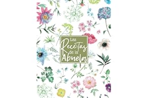Las Recetas de la Abuela: Libro de Cocina en Blanco para Escribir tus Platos Favoritos, Cuaderno para 100 Recetas con 100 Trucos de Cocina - Formato A4