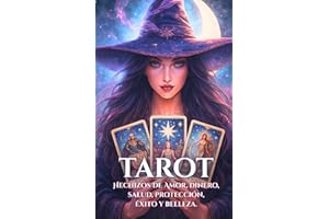 Tarot : Hechizos de Amor, Dinero, Salud, Protección, Éxito y Belleza
