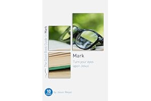 Mark: Turn Your Eyes Upon Jesus: Ten Studies for Small Groups or Individuals (Bible studies which explore Jesus in the Gospel of Mark) (Good Book Guides)