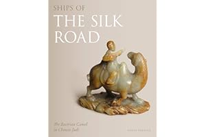 Ships of the Silk Road: The Bactrian Camel in Chinese Jade