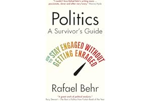 ATLANTIC BOOKS Politics: A Survivor’s Guide: How to Stay Engaged without Getting Enraged