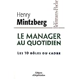 Le manager au quotidien: Les 10 rôles du cadre