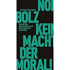 Keine Macht der Moral!: Politik jenseits von Gut und Böse (German Edition)
