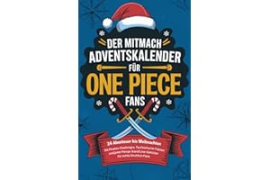Der Mitmach-Adventskalender für One Piece-Fans: 24 Abenteuer bis Weihnachten - Mit Piraten-Challenges, Teufelsfrucht-Fakten & jeder Menge Grand Line-Gekicher für echte Strohhut-Fans