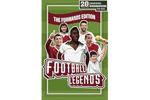 Football Legends: The Forwards Edition: 20 Inspiring Biographies For Kids - The Greatest Strikers, Wingers and Centre-Forwards of All Time (Inspiring ... - 20 Illustrated Stories Of Sporting Legends)