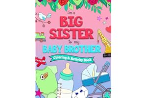 I'm a BIG SISTER to my BABY BROTHER Coloring and Activity Book
