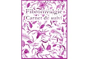 Carnet de Suivi Fibromyalgie: Un journal de suivi médical de la douleur / un cahier à remplir pour la prise en charge de la douleur chronique. ousi de remarquer ses différents sentiments