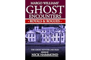 Ghost Encounters Royals and Rogues: The Ghost Hunter Case Files of Margo Williams