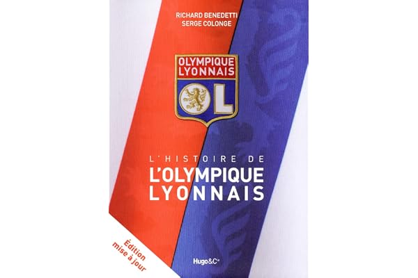 L'HISTOIRE DE L'OLYMPIQUE LYONNAIS - NOUVELLE EDITION
