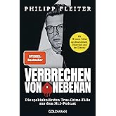Verbrechen von nebenan: Die spektakulärsten Kriminalfälle aus dem Nr.1-Podcast - Mit 10 neuen Fällen aus Deutschland, Österre