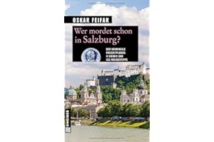 Wer mordet schon in Salzburg?: 11 Krimis und 125 Freizeittipps (Kriminelle Freizeitführer im GMEINER-Verlag)
