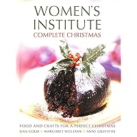 Women's Institute Complete Christmas : Food and Crafts for a Perfect Christmas