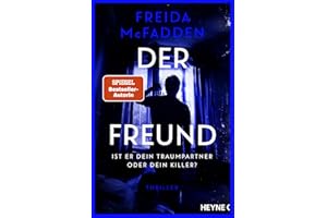 Der Freund – Ist er dein Traumpartner oder dein Killer?: Thriller - - Von der Autorin des Weltbestsellers »Wenn sie wüsste«.